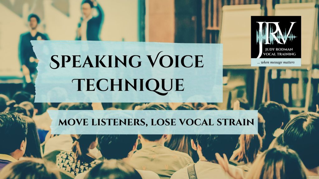 speaking voice Technique - Move listeners, lose vocal strain